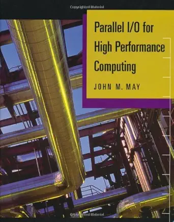 parallel i/o for high performance computing 1st edition john m may 1558606645, 978-1558606647