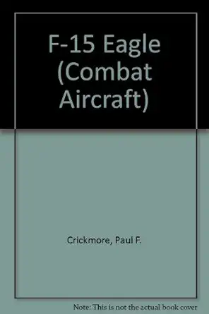 combat aircraft f 15 eagle 1st edition paul crickmore ,michael j gething 0861016777, 978-0861016778