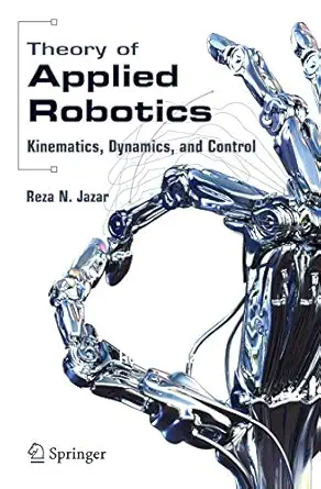 theory of applied robotics kinematics dynamics and control 1st edition g nakhaie jazar 0387324755,