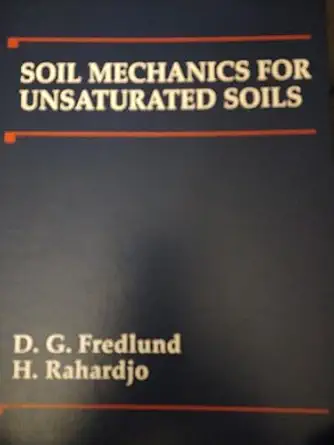soil mechanics for unsaturated soils 1st edition delwyn g fredlund ,hendry rahardjo 047185008x, 978-0471850083