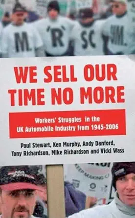 we sell our time no more workers struggles against lean production in the british car industry 1st edition