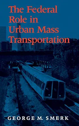 the federal role in urban mass transportation 1st edition rick morgan 0253352835, 978-0253352835