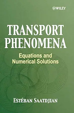 transport phenomena from the conservation equations to the numerical solution 1st edition esteban saatdjian