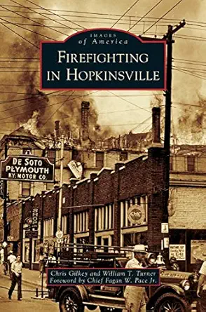 firefighting in hopkinsville 1st edition chris gilkey ,william t turner ,fagan w pace jr 1531633463,