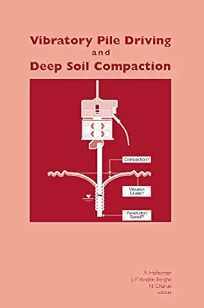 vibratory pile driving and deep soil compa 1st edition a holeyman ,n charue ,j f vanden berghe 9058095215,