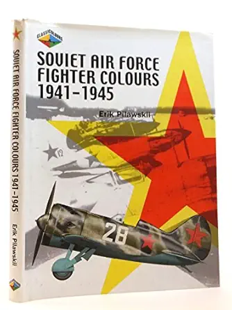 soviet air force fighter colours 1941 1945 1st edition erik pilawkii ,chris banyai riepl 190322330x,