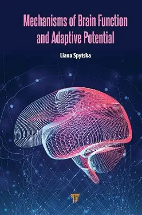 mechanisms of brain function and adaptive potential 1st edition liana spytska 9815129910, 978-9815129915