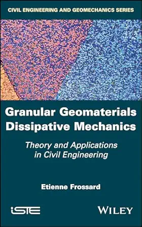 granular geomaterials dissipative mechanics theory and applications in civil engineering 1st edition etienne