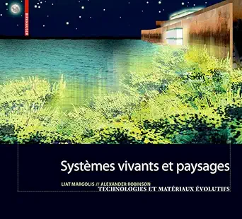 systemes vivants et paysage technologies et materiaux evolutifs pour l architecture du paysage 1st edition