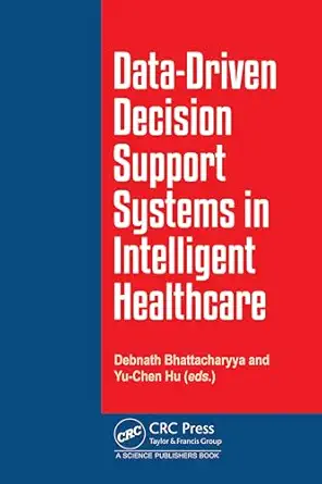 data driven decision support system in intelligent healthcare 1st edition debnath bhattacharyya ,yu chen hu