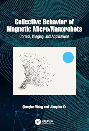collective behavior of magnetic micro/nanorobots 1st edition qianqian wang ,jiangfan yu 1032665483,