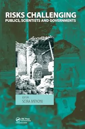 risks challenging publics scientists and governments 1st edition scira menoni 0415580722, 978-0415580724