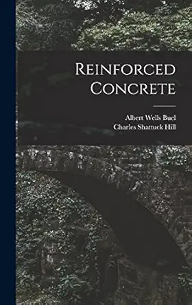 reinforced concrete 1st edition charles shattuck hill ,albert wells buel 1018432833, 978-1018432830