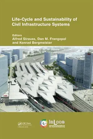 life cycle and sustainability of civil infrastructure systems proceedings of the third international