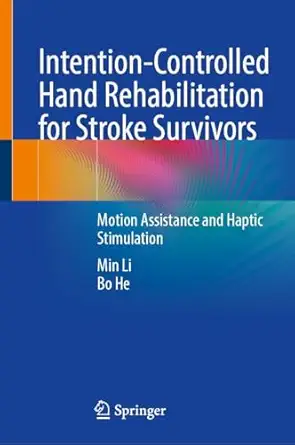 intention controlled hand rehabilitation for stroke survivors motion assistance and haptic stimulation 1st
