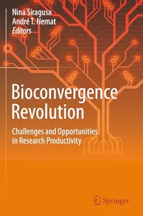 bioconvergence revolution challenges and opportunities in research productivity 1st edition nina siragusa
