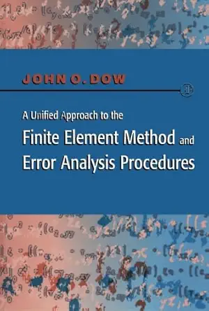 a unified approach to the finite element method and error analysis procedures 1st edition john o dow