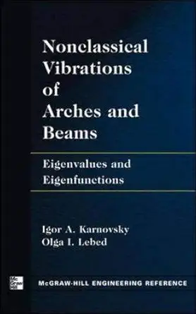 non classical vibrations of arches and beams eigenvalues and eigenfunctions 1st edition igor karnovsky ,olga