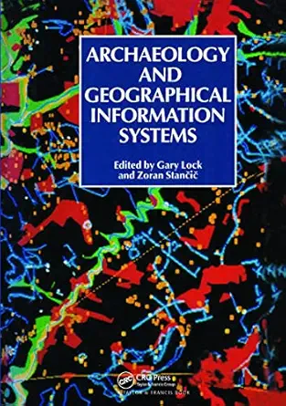 archaeology and geographic information systems a european perspective 1st edition gary r lock ,g stancic