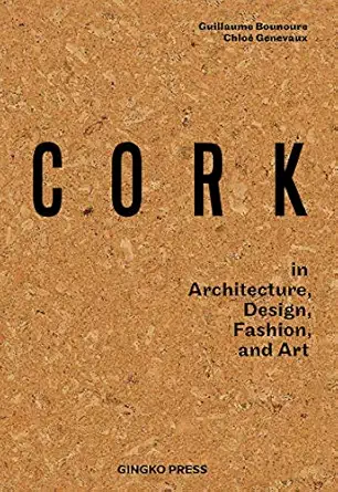 cork in architecture design fashion art 1st edition guillaume bounoure ,chloe genevaux 394333032x,