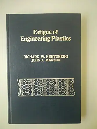 fatigue of engineering plastics 1st edition richard w hertzberg ,john a manson 0123435501, 978-0123435507