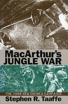 macarthurs jungle war the 1944 new guinea campaign 1st edition stephen r taaffe 0700608702, 978-0700608706