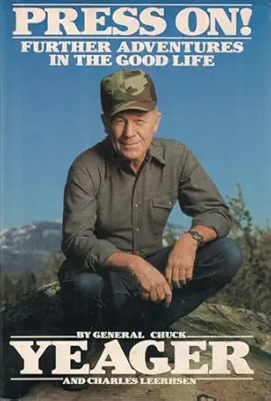 press on further adventures in the good life 1st edition chuck yeager ,charles leerhsen 0553053337,