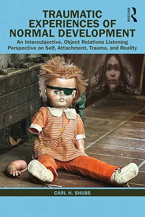 traumatic experiences of normal development an intersubjective object relations listening perspective on self