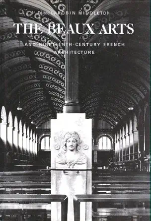the beaux arts and nineteenth century french architecture 1st edition robin middleton 0262131730,