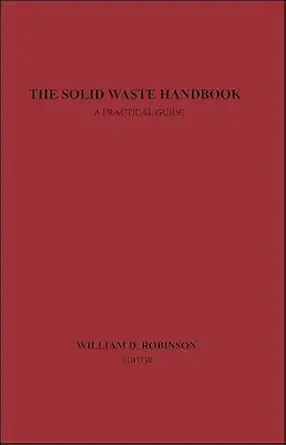 the solid waste handbook a practical guide 1st edition william d robinson 0471877115, 978-0471877110