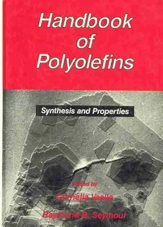 handbook of polyolefins synthesis and properties 1st edition cornelia vasile ,raymond b seymour 0824789784,