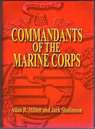 commandants of the marine corps 1st edition allan r millett ,jack shulimson 0870210122, 978-0870210129
