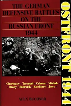 ostfront 1944 the german defensive battles on the russian front 1944 1st edition alex buchner 0887402828,