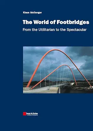 the world of footbridges from the utilitarian to the spectacular 1st edition klaus idelberger 3433029431,