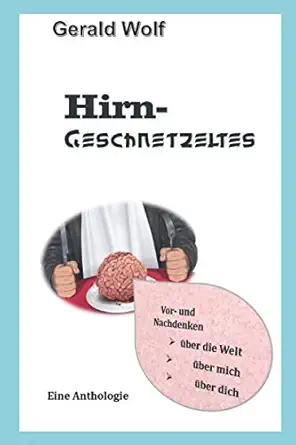 hirn geschnetzeltes eine anthologie 1st edition gerald wolf 1692926225, 978-1692926229