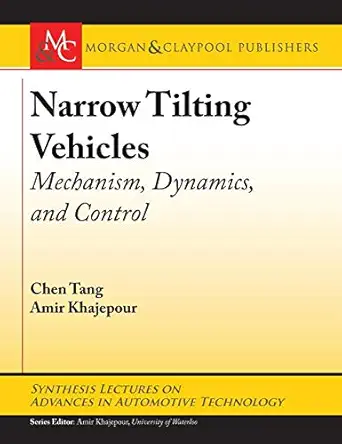 narrow tilting vehicles mechanism dynamics and control 1st edition chen tang ,amir khajepour 1681735946,