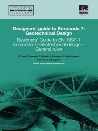 designers guide to en 1997 1 eurocode 7 geotechnical design general rules 1st edition roger frank