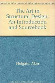 the art in structural design an introduction and sourcebook 1st edition alan holgate 0198561679,
