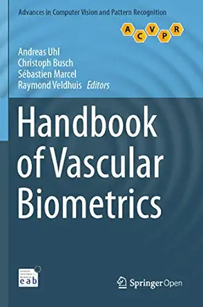 handbook of vascular biometrics 1st edition andreas uhl ,christoph busch ,sebastien marcel ,raymond veldhuis