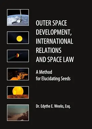outer space development international relations and space law a method for elucidating seeds 1st edition