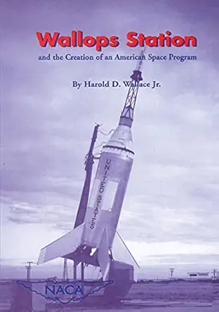 wallops station and the creation of an american space program 1st edition national aeronautics and space