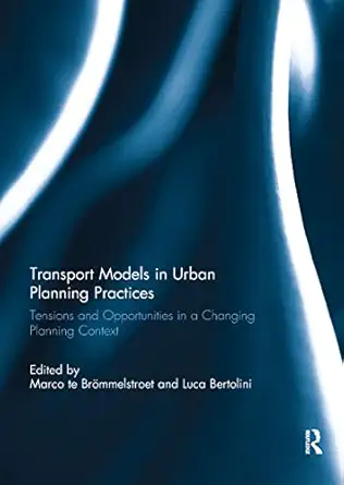 transport models in urban planning practices tensions and opportunities in a changing planning context 1st