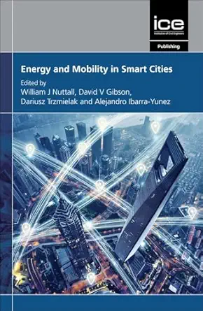 energy and mobility in smart cities 1st edition william j nuttall ,david v gibson ,dariusz trzmielak