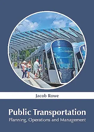 public transportation planning operations and management 1st edition jacob rowe 1632388456, 978-1632388452