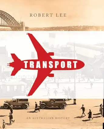 transport an australian history 1st edition robert lee 1742232132, 978-1742232133