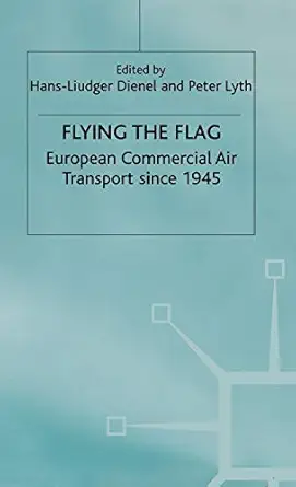 flying the flag european commercial air transport since 1945 1st edition h dienel ,p lyth 0333673549,