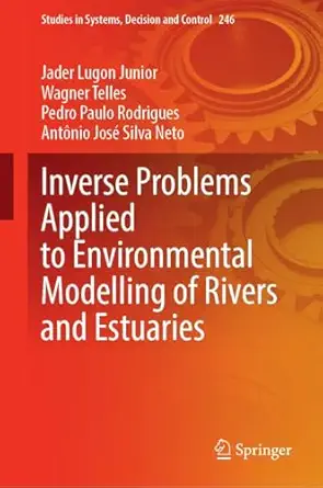 inverse problems applied to environmental modelling of rivers and estuaries 1st edition jader lugon junior