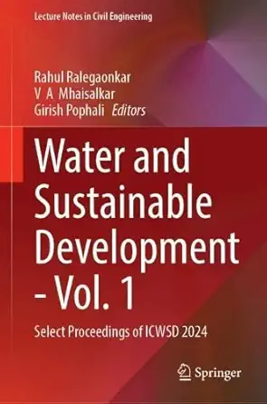 water and sustainable development vol 1 select proceedings of icwsd 2024 1st edition rahul ralegaonkar ,v a