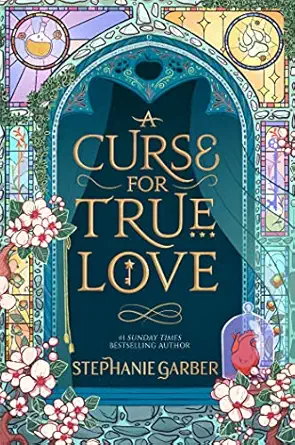 a curse for true love the thrilling final book in the once upon a broken heart series 1st edition stephanie