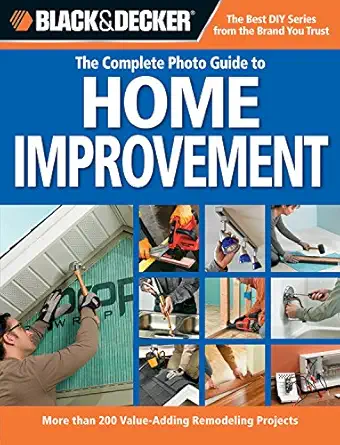 black and decker the complete photo guide to home improvement more than 200 value adding remodeling projects